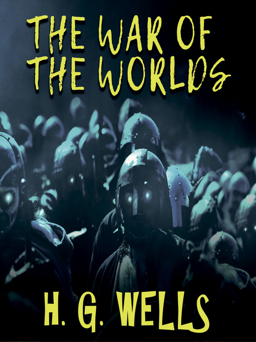 Title details for H. G. Wells--The War of the Worlds by H. G. Wells - Available